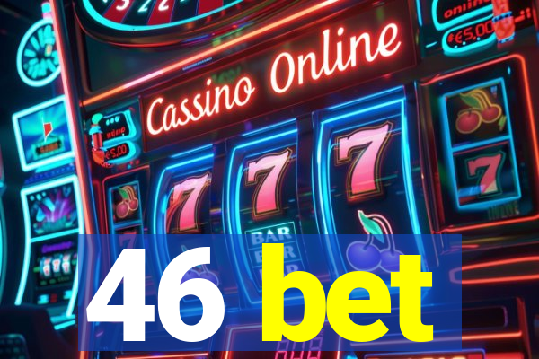 46 bet